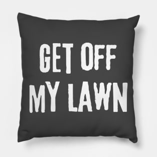 Vintage Get off My Lawn, Gardener and Lawn Enthusiasts, Pillow