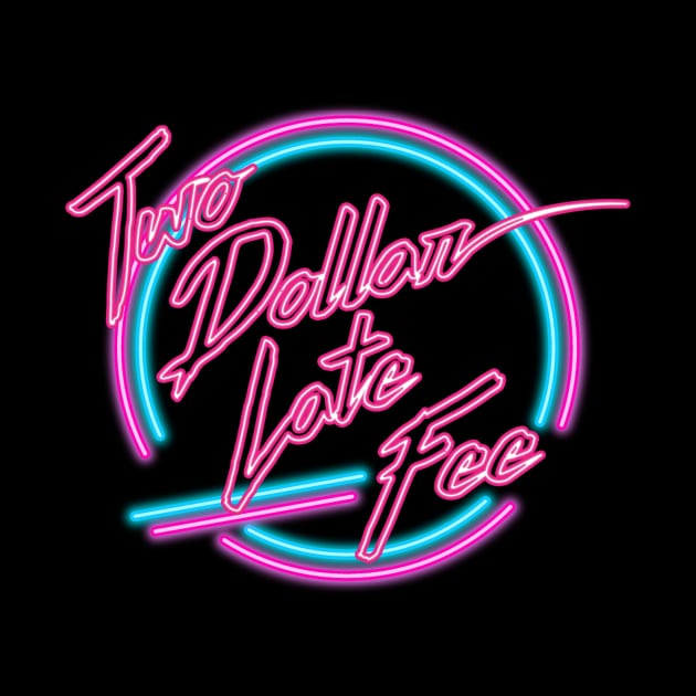 Two Dollar Late Fee (Circle Logo) by Two Dollar Late Fee