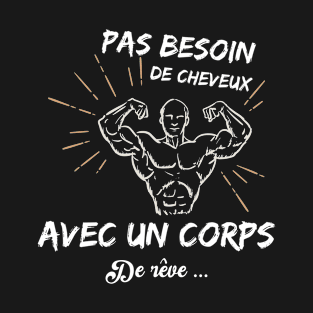 Pas Besoin de Cheveux Humour Chauve cadeau T-Shirt