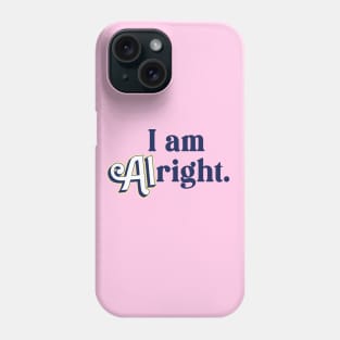 I Am Alright Allan Theme Phone Case