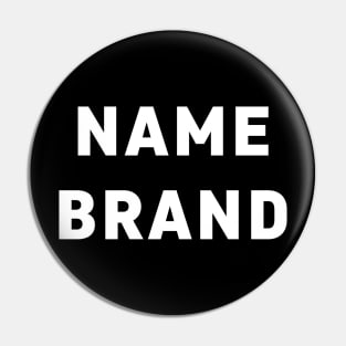 Name Brand (white) Pin