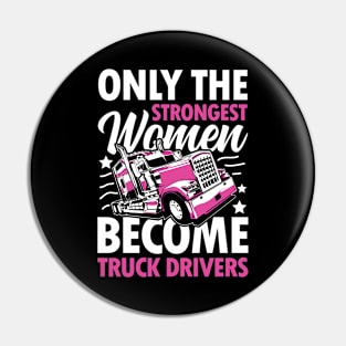 The Only Strongest Women Become Truck Drivers Pin