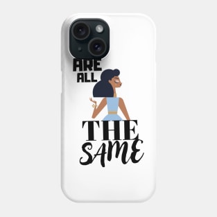 We are all the same. Phone Case