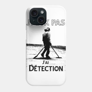 j'peux pas j'ai détection Phone Case