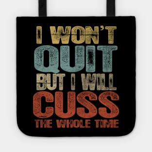 Funny I Wont Quit Tote