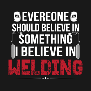 BELIEVE IN WELDER T-Shirt