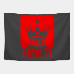 LOYALTY IS ROYALTY Tapestry