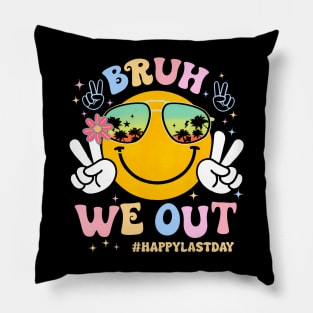 Bruh We Out Happy Last Day Pillow