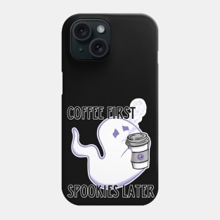 Coffee First, Spookies Later Phone Case