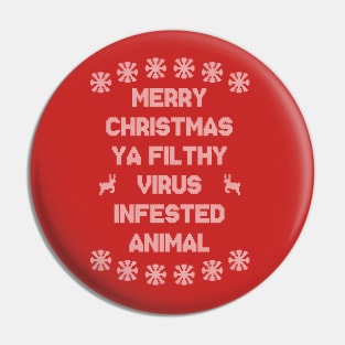 Merry Christmas Ya Filthy Virus Infested Animal - White Pin