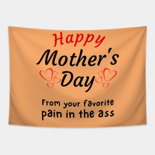 Happy Mother's Day from your Favorite Pain in the A*s Tapestry