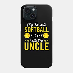 My Favorite Softball Player Calls Me Uncle Father's Day Phone Case