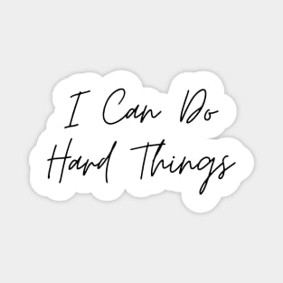 I Can Do Hard Things - Inspiring and Motivational Quotes Magnet