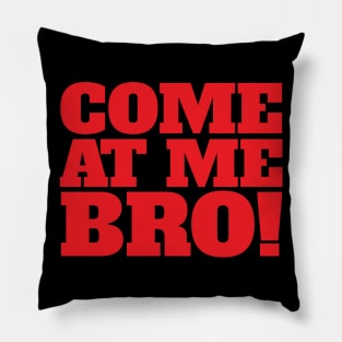 Come At Me Bro Cool Funny Creative Beautiful Typography Design Pillow