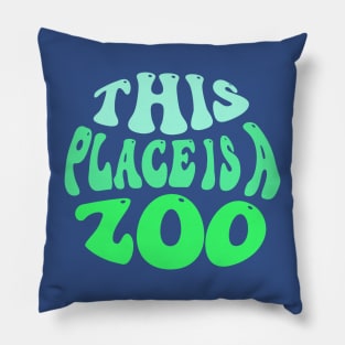 This Place Is A Zoo Pillow