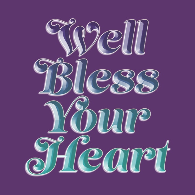 Well Bless Your Heart by SCL1CocoDesigns