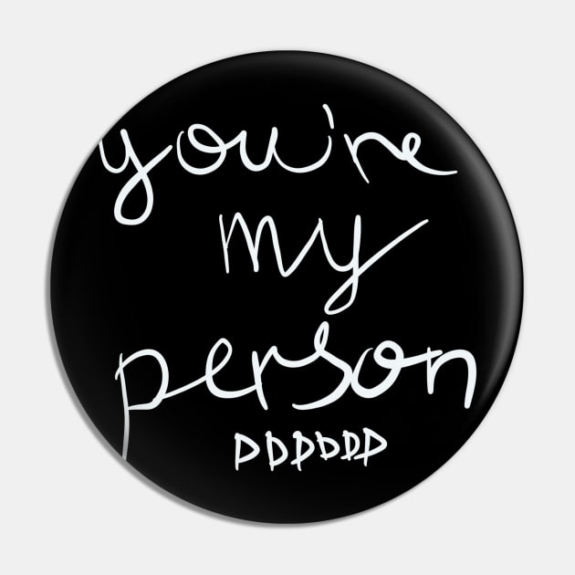 You're my Person Pin by spacemedia