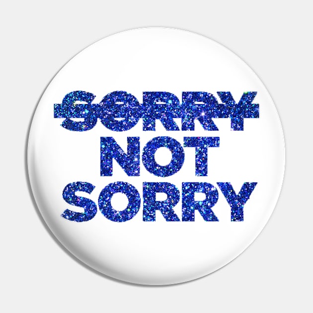 Sorry Not Sorry Pin by seventhdemigod