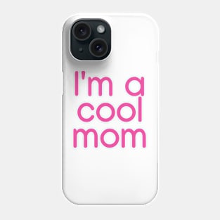 I'm a cool mom  Pink Phone Case