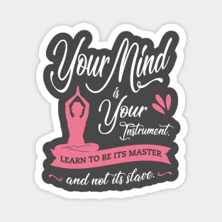 Your Mind is Your Instrument Quote Yoga Design Magnet