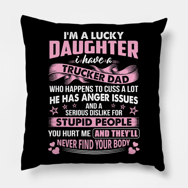 Lucky Daughter Of Trucker Dad Proud Trucker T Shirts For Trucker Gift For Trucker Family Pillow by Murder By Text