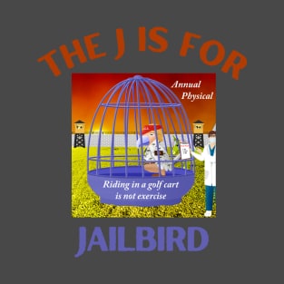 Donald J Trump Jailbird Golf Cart Exercise T-Shirt