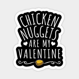 Chicken Nuggets Are My Valentine Magnet