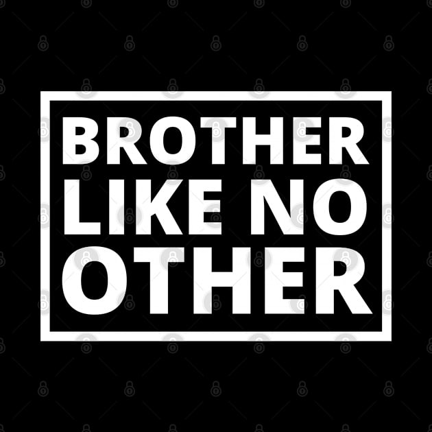 Brother Like No Other by Unique Treats Designs