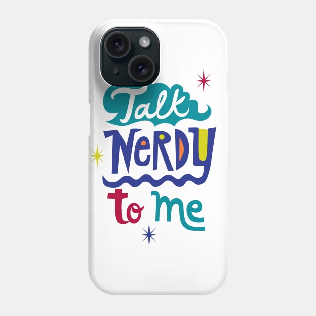 Talk Nerdy To Me Phone Case by Andibird