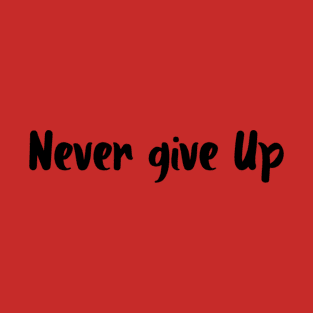 Never give up T-Shirt