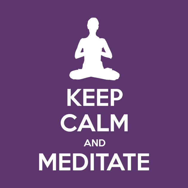 Keep calm and meditate by Only Cool Vibes