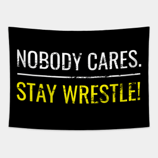 Nobody cares stay wrestle Tapestry