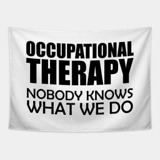 Occupational Therapy Nobody knows what we do Tapestry