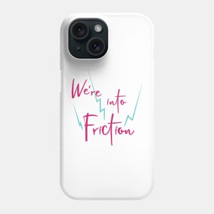 Geologist Pun We're into Friction Phone Case