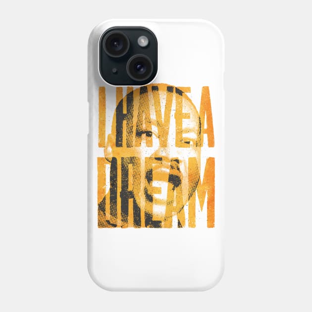 I HAVE A DREAM Phone Case by MoSt90