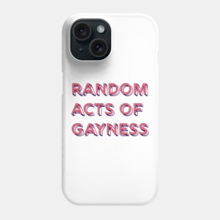 Random Acts of Gayness Phone Case