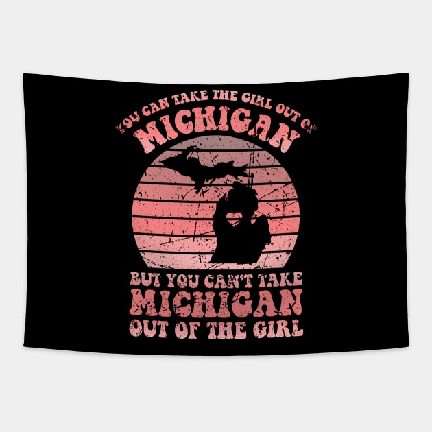 MI Home for Michigan Girl and MI Girls Retro Style Distressed You Can Take The Girl Out Of Michigan Family Tapestry by GraviTeeGraphics