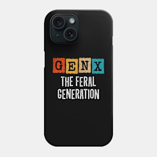 Generation X Gen Xer Gen X The Feral Generation Phone Case