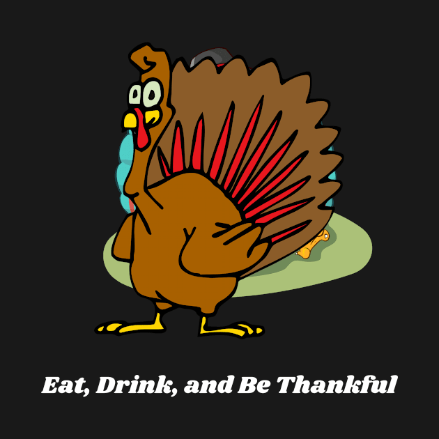 Eat Drink and Be Thankful by OrderMeOne