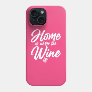 House is where the Wine is Phone Case