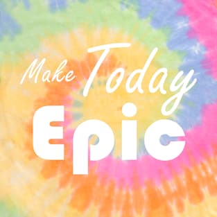 make today epic T-Shirt