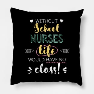 Without School Nurses Gift Idea - Funny Quote - No Class Pillow