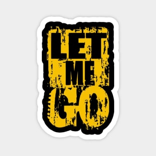 Let me Go- Good Bye Magnet