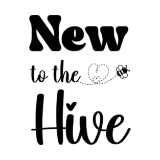 Funny Quote : New To The Hive T-Shirt