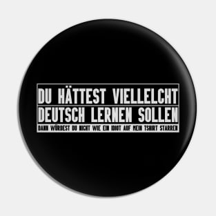 Funny German Du hättest besser Deutsch lernen sollen Pin