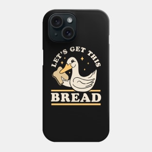 Let's Get This Bread - Funny Duck Pun Phone Case