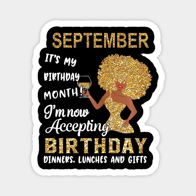 September It's My Birthday Month I'm Now Accepting Birthday Dinners Lunches And Gifts Magnet by louismcfarland