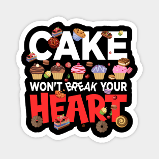 Cake won't break your heart - a cake lover design Magnet