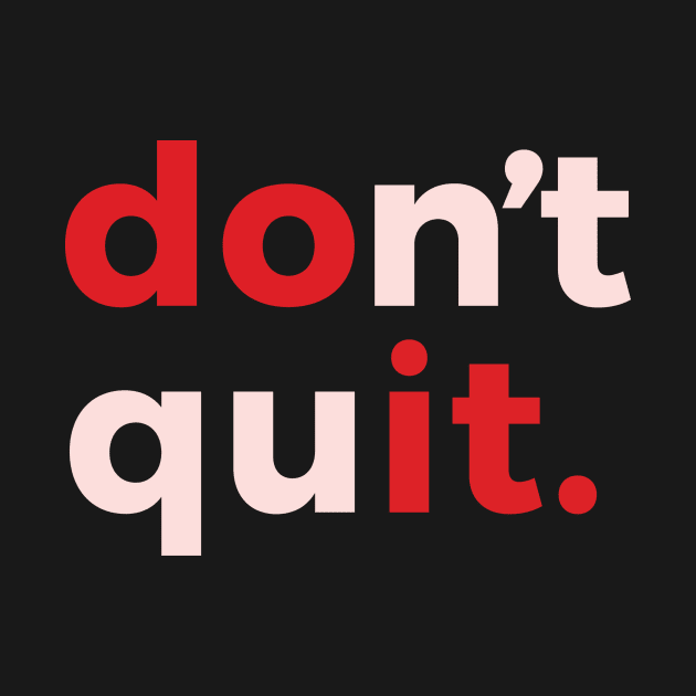 Don't Quit Fun Gifts T-shirt by Maxy Store