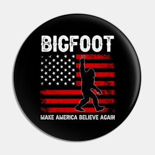 Bigfoot 2024 - Make America Believe Again Pin